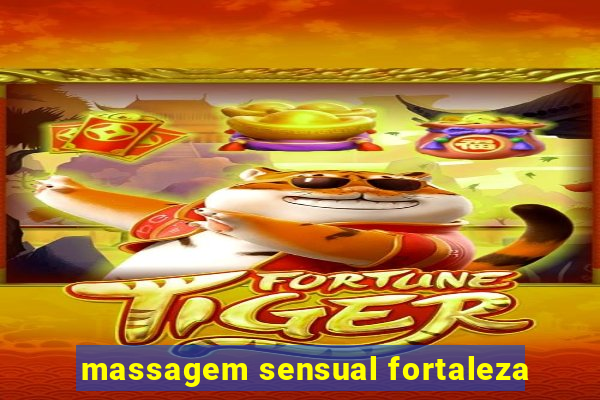 massagem sensual fortaleza